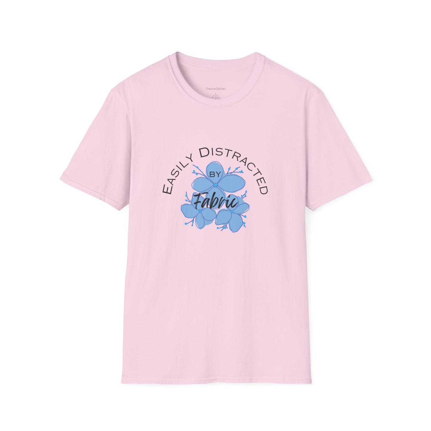 Easily Distracted by Fabric Unisex Softstyle T-Shirt - Perfect Gift for Sewists, Crafters, Quilters, Stitchers