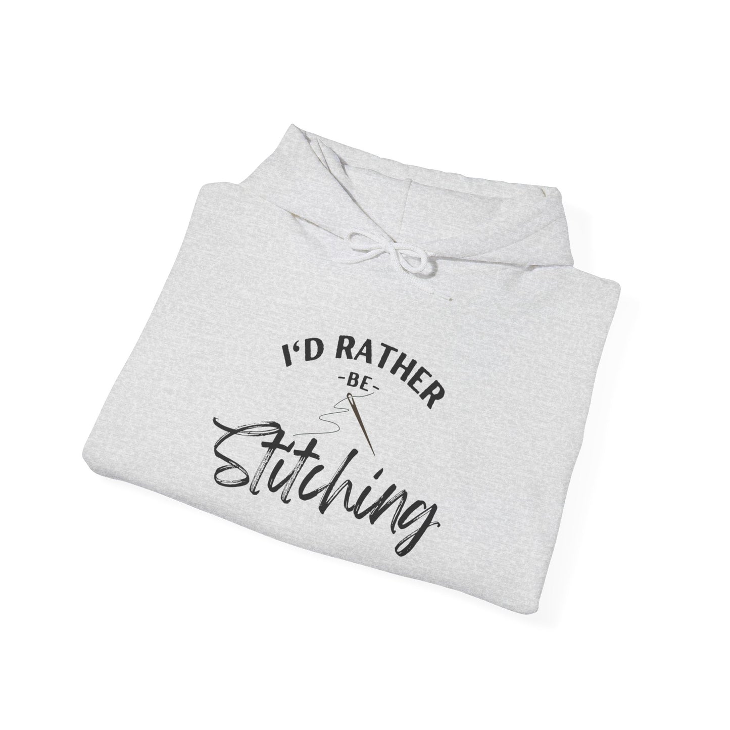 I'd Rather Be Stitching Hoodie, Unisex Sweatshirt for Crafters, Cozy Gift for Stitching Lovers, Sewists, Quilters, Cross Stitch, Embroidery, Ideal for Cozy Crafting Days