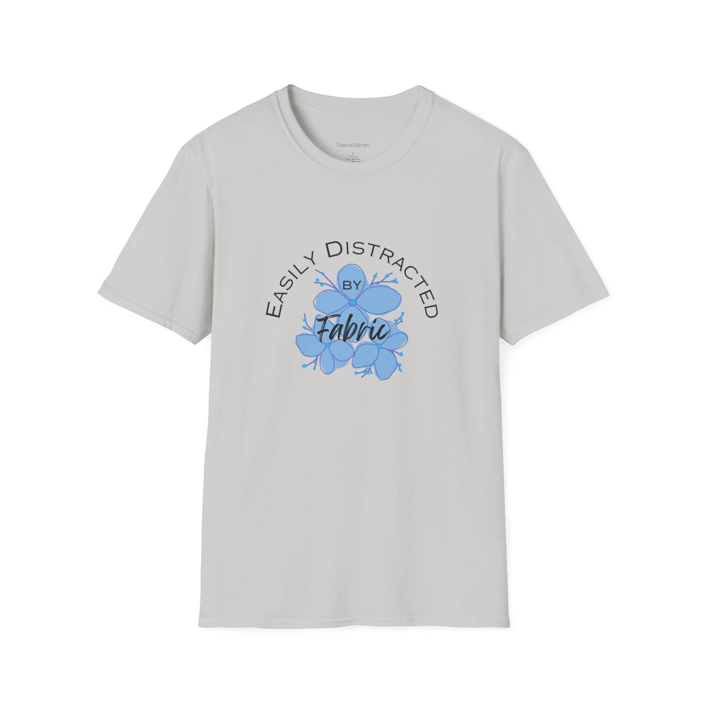 Easily Distracted by Fabric Unisex Softstyle T-Shirt - Perfect Gift for Sewists, Crafters, Quilters, Stitchers