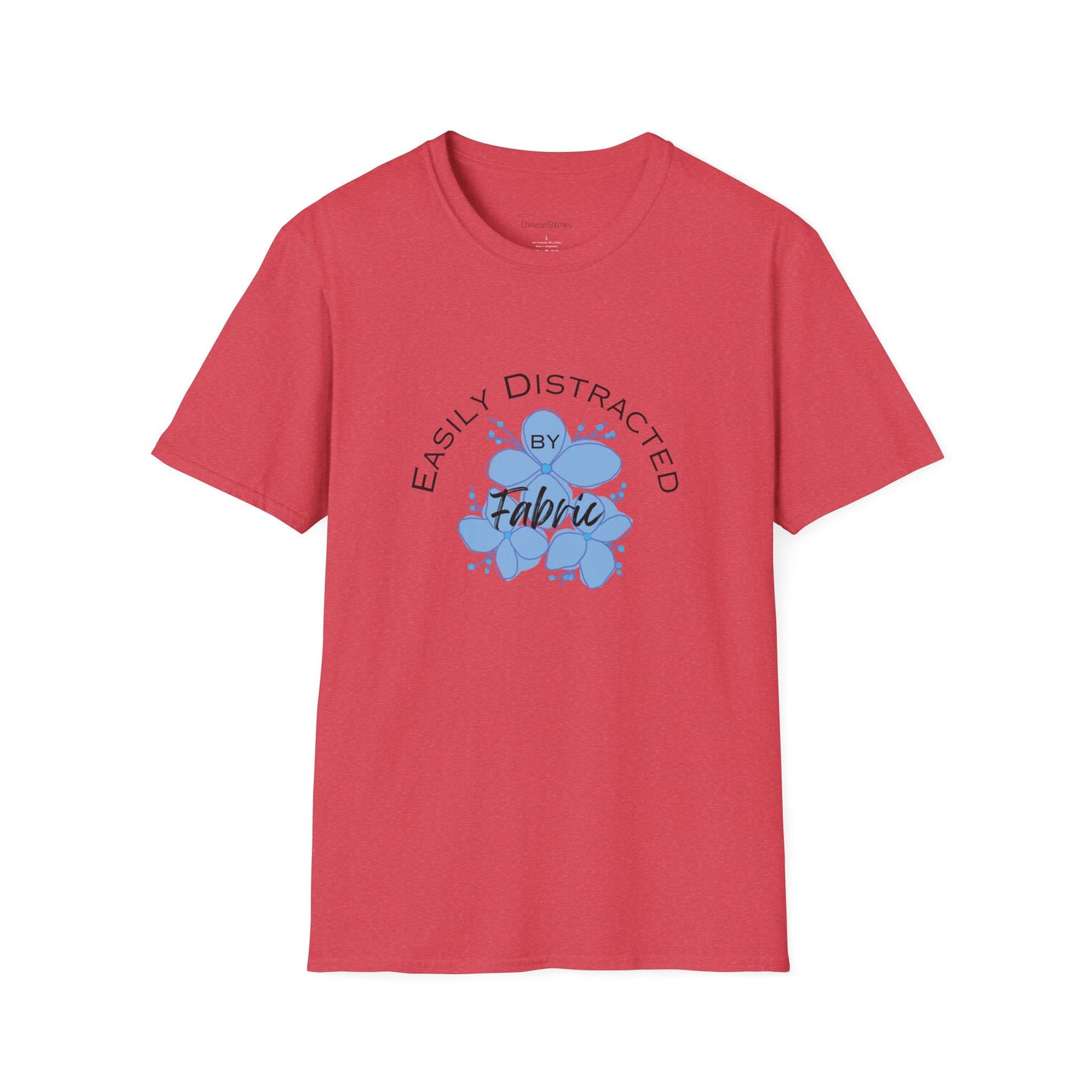 Easily Distracted by Fabric Unisex Softstyle T-Shirt - Perfect Gift for Sewists, Crafters, Quilters, Stitchers