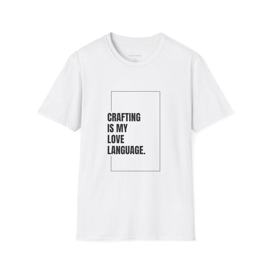 Crafting Love Language T-Shirt, Unisex Graphic Tee, Gift for Crafters, Handmade Apparel, Creative Expression Clothing