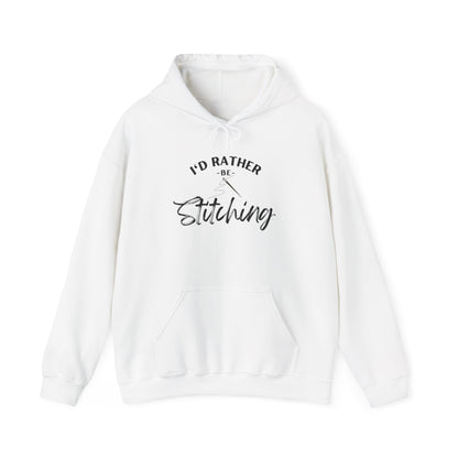 I'd Rather Be Stitching Hoodie, Unisex Sweatshirt for Crafters, Cozy Gift for Stitching Lovers, Sewists, Quilters, Cross Stitch, Embroidery, Ideal for Cozy Crafting Days