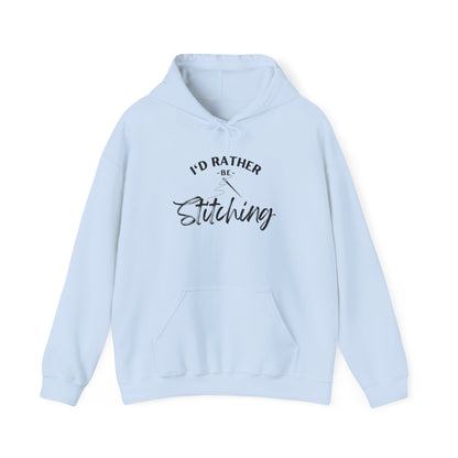I'd Rather Be Stitching Hoodie, Unisex Sweatshirt for Crafters, Cozy Gift for Stitching Lovers, Sewists, Quilters, Cross Stitch, Embroidery, Ideal for Cozy Crafting Days