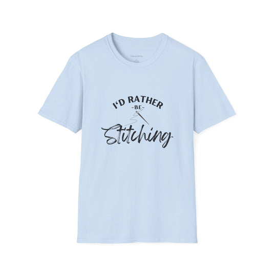 I'd Rather Be Stitching T-Shirt | Unisex Softstyle Tee for Crafters, Gift for Sewing Enthusiasts, Crafters, Quilters, Cross Stitchers, Embroidery