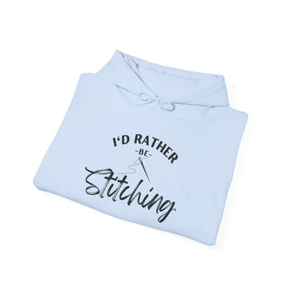 I'd Rather Be Stitching Hoodie, Unisex Sweatshirt for Crafters, Cozy Gift for Stitching Lovers, Sewists, Quilters, Cross Stitch, Embroidery, Ideal for Cozy Crafting Days