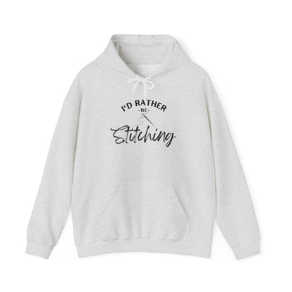 I'd Rather Be Stitching Hoodie, Unisex Sweatshirt for Crafters, Cozy Gift for Stitching Lovers, Sewists, Quilters, Cross Stitch, Embroidery, Ideal for Cozy Crafting Days
